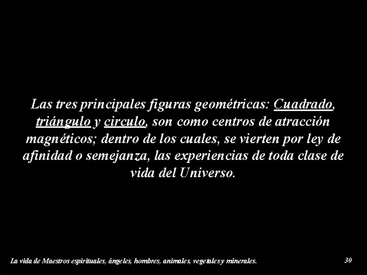 Las tres principales figuras geométricas: Cuadrado, triángulo y circulo, son como centros de atracción