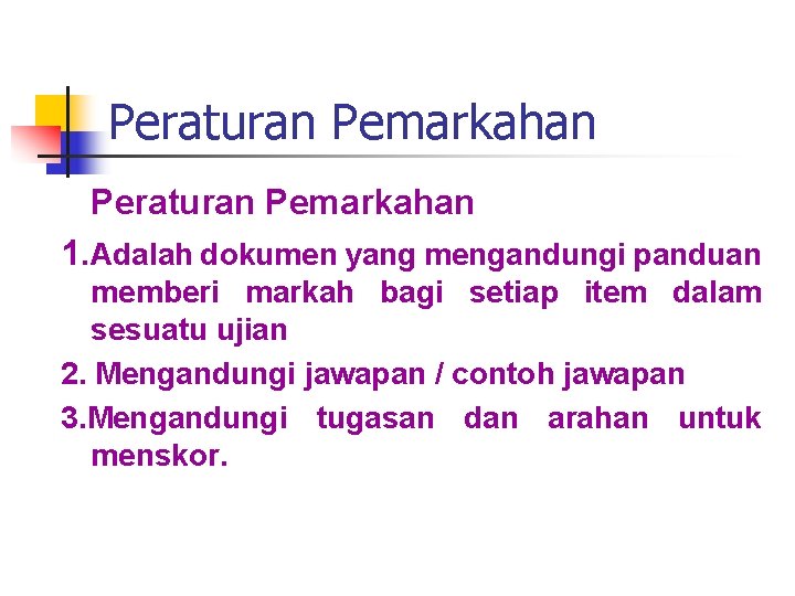 Peraturan Pemarkahan 1. Adalah dokumen yang mengandungi panduan memberi markah bagi setiap item dalam