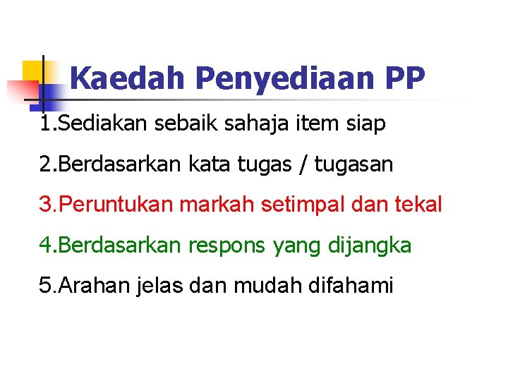 Kaedah Penyediaan PP 1. Sediakan sebaik sahaja item siap 2. Berdasarkan kata tugas /