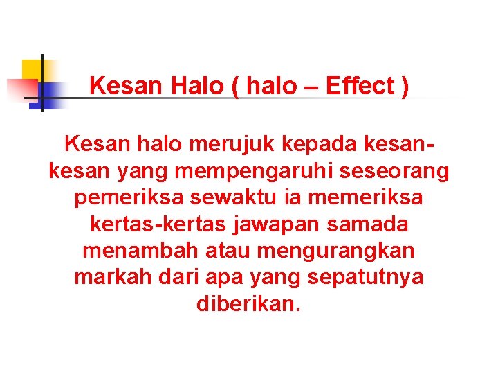 Kesan Halo ( halo – Effect ) Kesan halo merujuk kepada kesan yang mempengaruhi