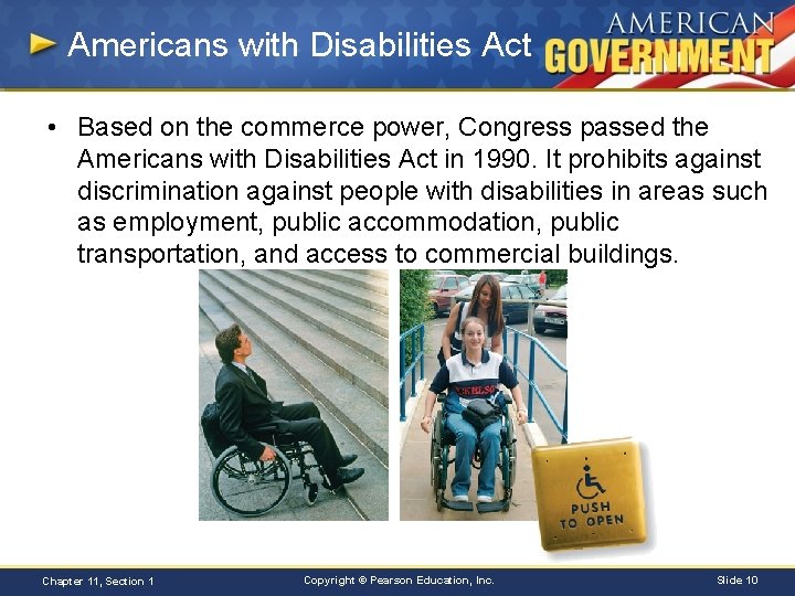 Americans with Disabilities Act • Based on the commerce power, Congress passed the Americans