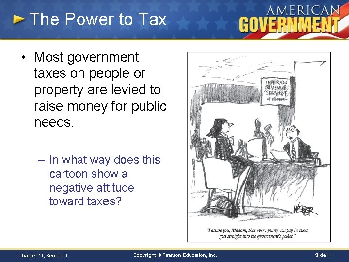 The Power to Tax • Most government taxes on people or property are levied