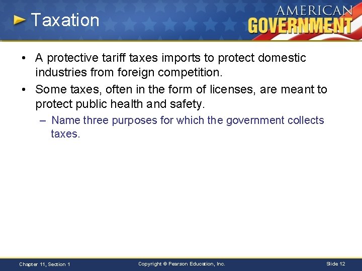 Taxation • A protective tariff taxes imports to protect domestic industries from foreign competition.