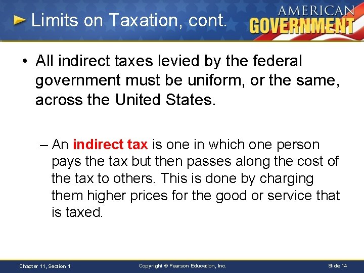 Limits on Taxation, cont. • All indirect taxes levied by the federal government must