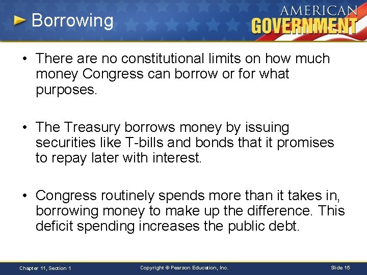 Borrowing • There are no constitutional limits on how much money Congress can borrow