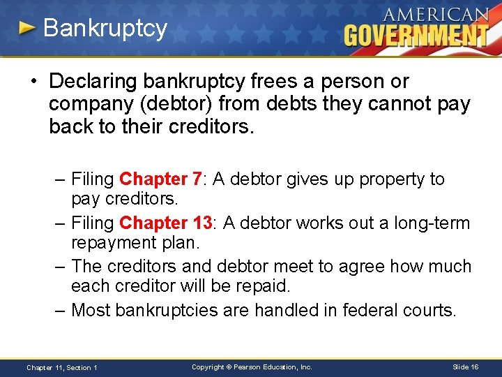 Bankruptcy • Declaring bankruptcy frees a person or company (debtor) from debts they cannot