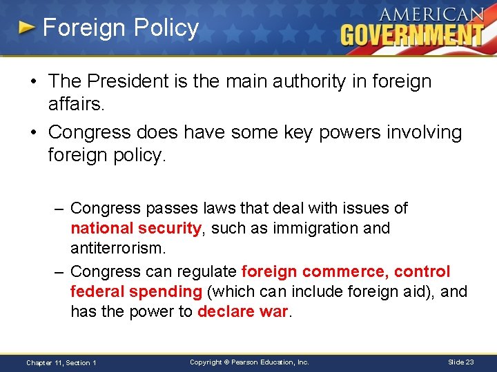 Foreign Policy • The President is the main authority in foreign affairs. • Congress