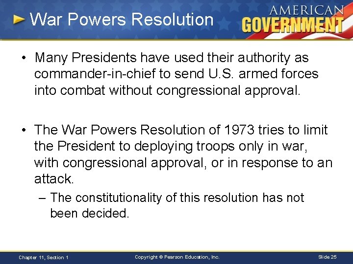 War Powers Resolution • Many Presidents have used their authority as commander-in-chief to send