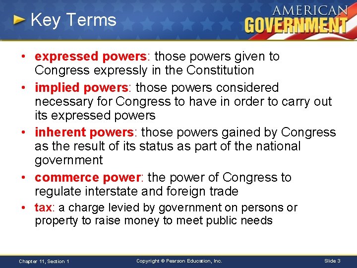 Key Terms • expressed powers: those powers given to Congress expressly in the Constitution