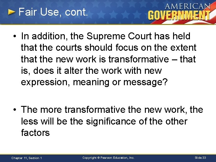 Fair Use, cont. • In addition, the Supreme Court has held that the courts
