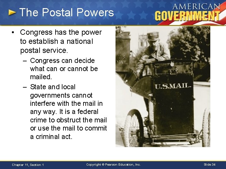 The Postal Powers • Congress has the power to establish a national postal service.