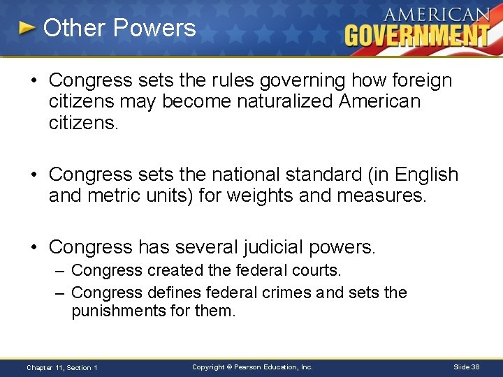 Other Powers • Congress sets the rules governing how foreign citizens may become naturalized