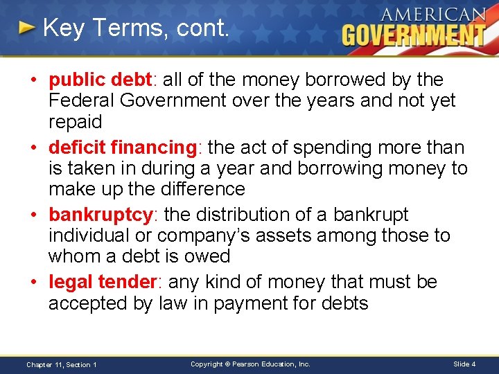 Key Terms, cont. • public debt: all of the money borrowed by the Federal