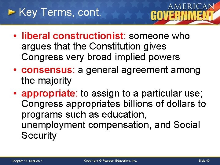 Key Terms, cont. • liberal constructionist: someone who argues that the Constitution gives Congress
