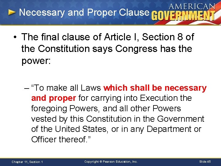 Necessary and Proper Clause • The final clause of Article I, Section 8 of