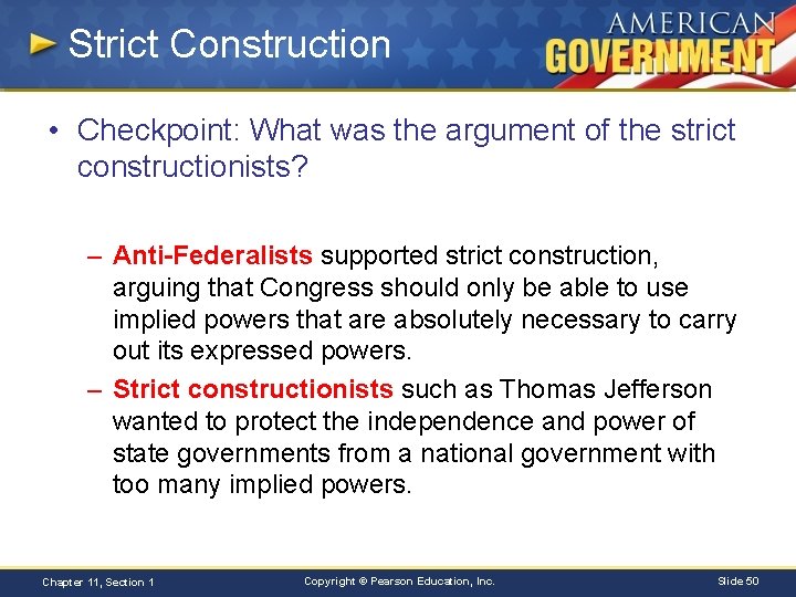 Strict Construction • Checkpoint: What was the argument of the strict constructionists? – Anti-Federalists