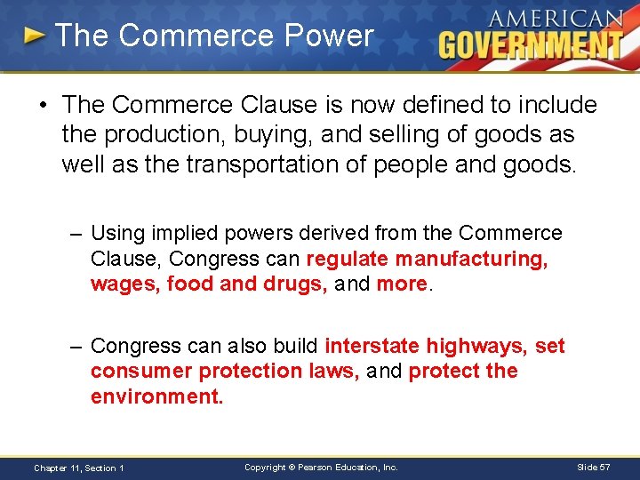 The Commerce Power • The Commerce Clause is now defined to include the production,
