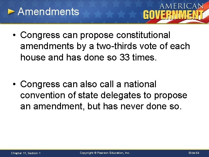 Amendments • Congress can propose constitutional amendments by a two-thirds vote of each house