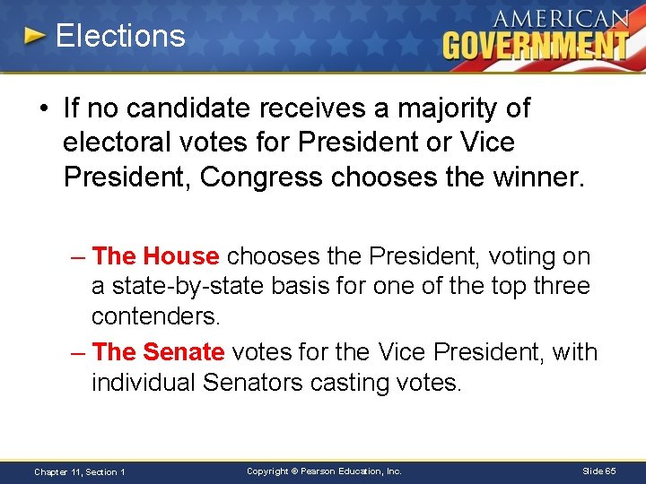 Elections • If no candidate receives a majority of electoral votes for President or