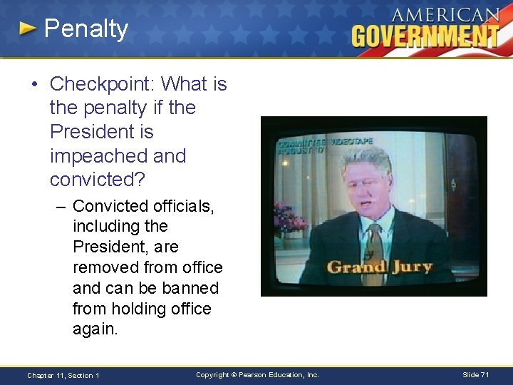 Penalty • Checkpoint: What is the penalty if the President is impeached and convicted?