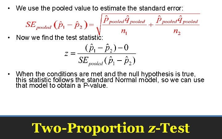  • We use the pooled value to estimate the standard error: • Now