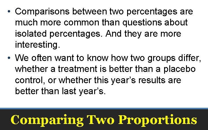  • Comparisons between two percentages are much more common than questions about isolated
