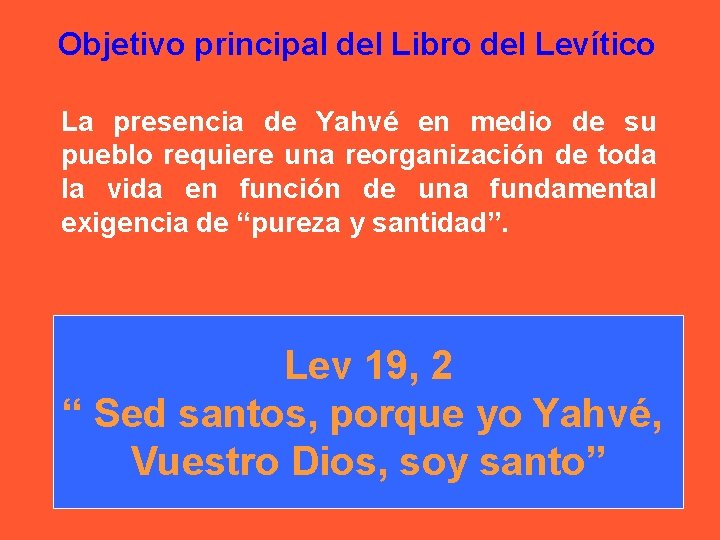 Objetivo principal del Libro del Levítico La presencia de Yahvé en medio de su