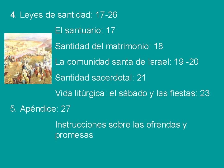 4. Leyes de santidad: 17 -26 El santuario: 17 Santidad del matrimonio: 18 La