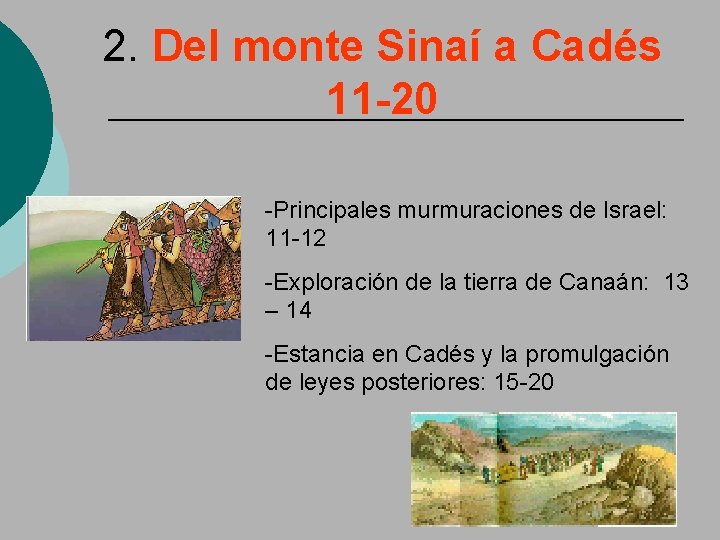 2. Del monte Sinaí a Cadés 11 -20 -Principales murmuraciones de Israel: 11 -12