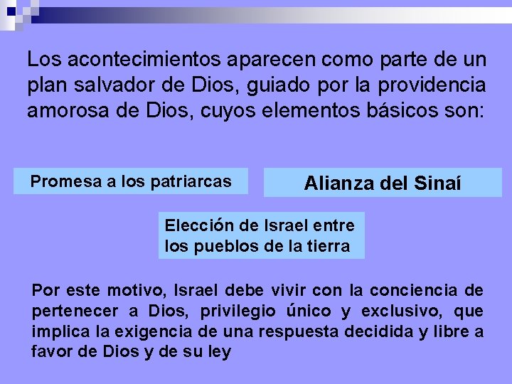 Los acontecimientos aparecen como parte de un plan salvador de Dios, guiado por la