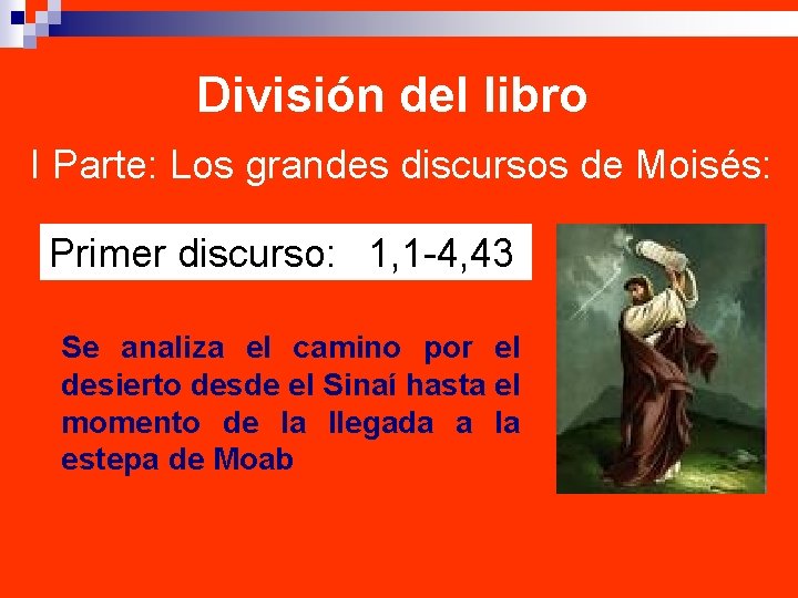 División del libro I Parte: Los grandes discursos de Moisés: Primer discurso: 1, 1