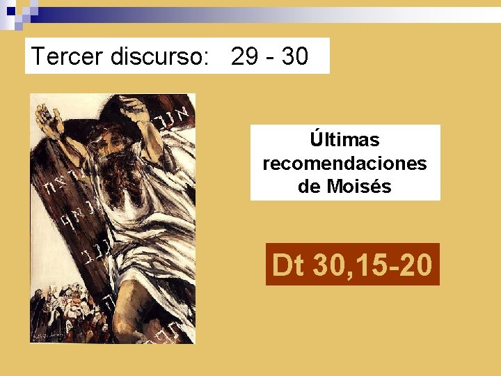 Tercer discurso: 29 - 30 Últimas recomendaciones de Moisés Dt 30, 15 -20 