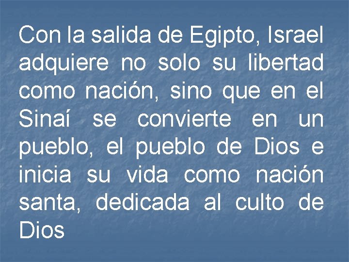Con la salida de Egipto, Israel adquiere no solo su libertad como nación, sino