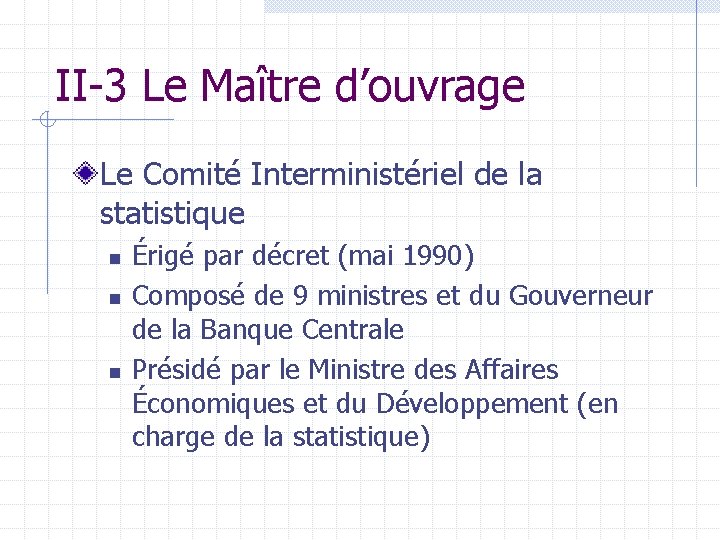 II-3 Le Maître d’ouvrage Le Comité Interministériel de la statistique n n n Érigé