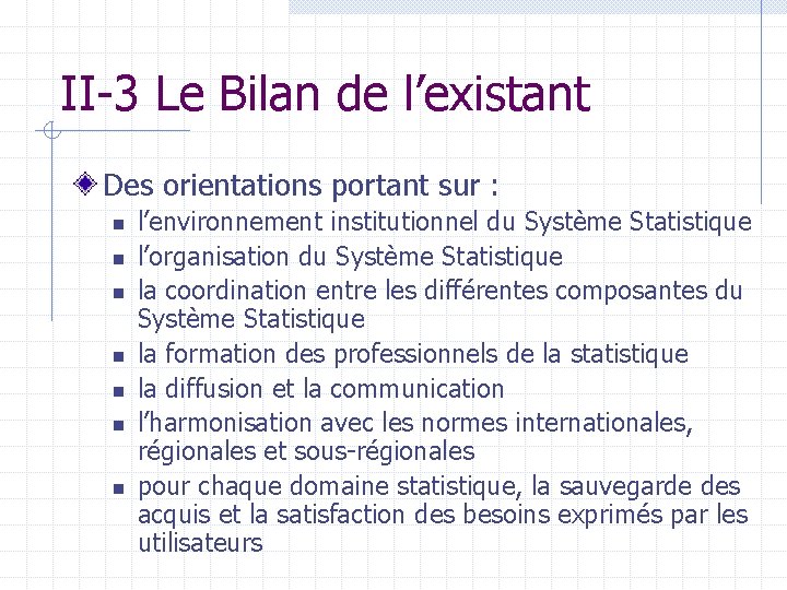 II-3 Le Bilan de l’existant Des orientations portant sur : n n n n