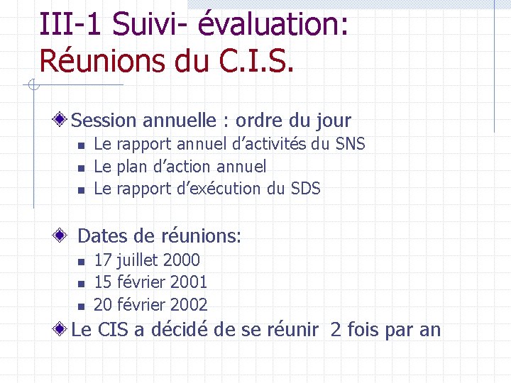 III-1 Suivi- évaluation: Réunions du C. I. S. Session annuelle : ordre du jour