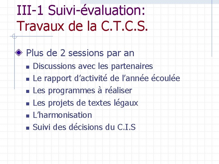 III-1 Suivi-évaluation: Travaux de la C. T. C. S. Plus de 2 sessions par