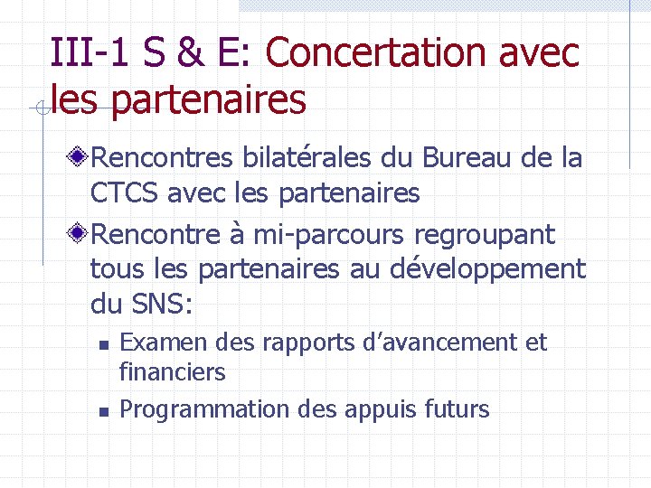 III-1 S & E: Concertation avec les partenaires Rencontres bilatérales du Bureau de la