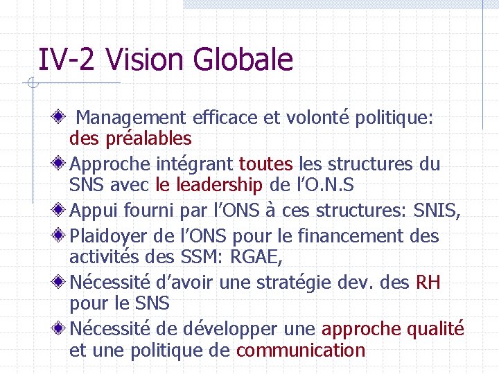 IV-2 Vision Globale Management efficace et volonté politique: des préalables Approche intégrant toutes les