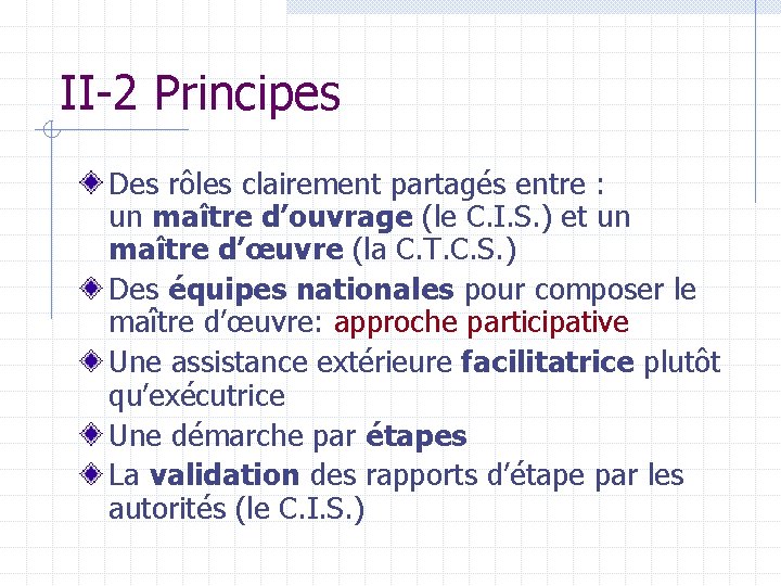 II-2 Principes Des rôles clairement partagés entre : un maître d’ouvrage (le C. I.