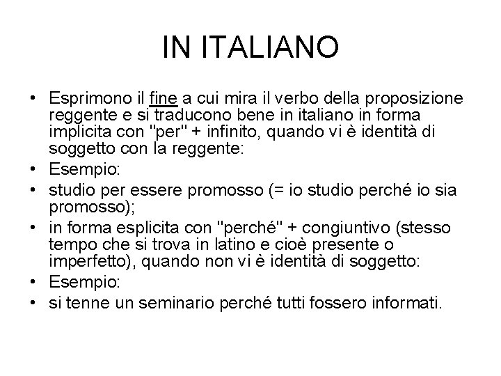 IN ITALIANO • Esprimono il fine a cui mira il verbo della proposizione reggente