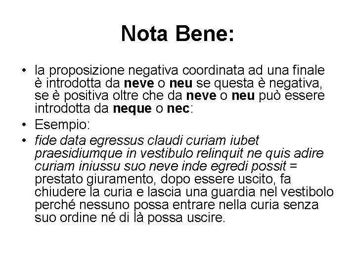 Nota Bene: • la proposizione negativa coordinata ad una finale è introdotta da neve