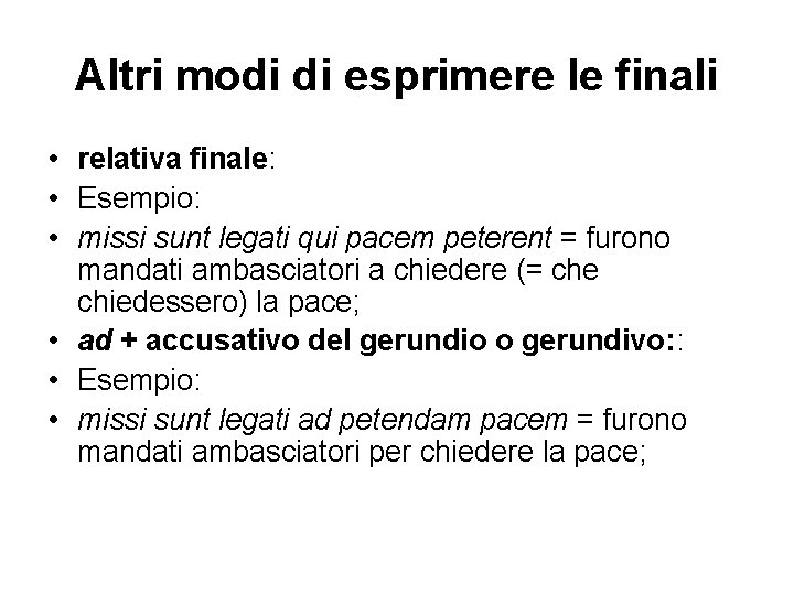 Altri modi di esprimere le finali • relativa finale: • Esempio: • missi sunt