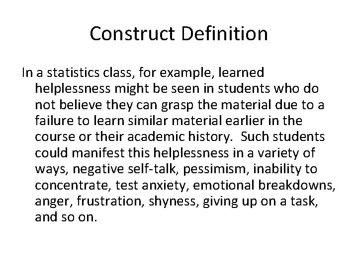 Construct Definition In a statistics class, for example, learned helplessness might be seen in