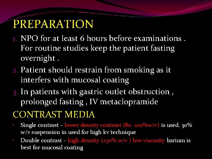 PREPARATION 1. NPO for at least 6 hours before examinations. For routine studies keep