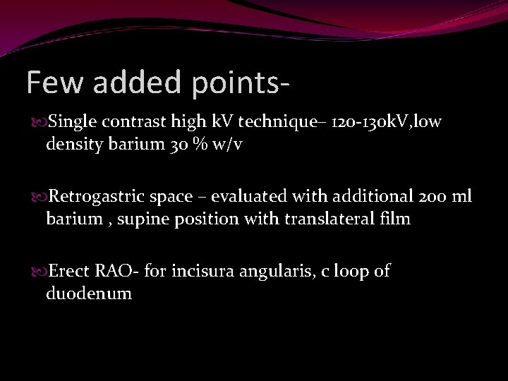 Few added points Single contrast high k. V technique– 120 -130 k. V, low