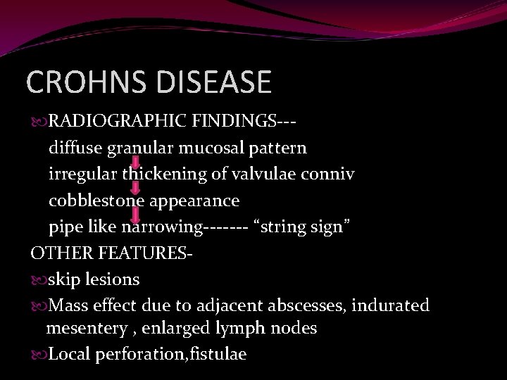 CROHNS DISEASE RADIOGRAPHIC FINDINGS-- diffuse granular mucosal pattern irregular thickening of valvulae conniv cobblestone