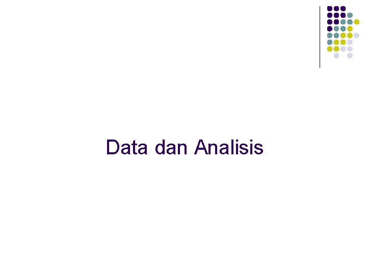 Data dan Analisis 