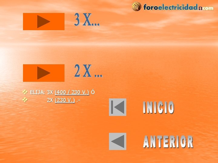 v ELIJA: 3 X (400 / 230 V. ) Ó v 2 X (230