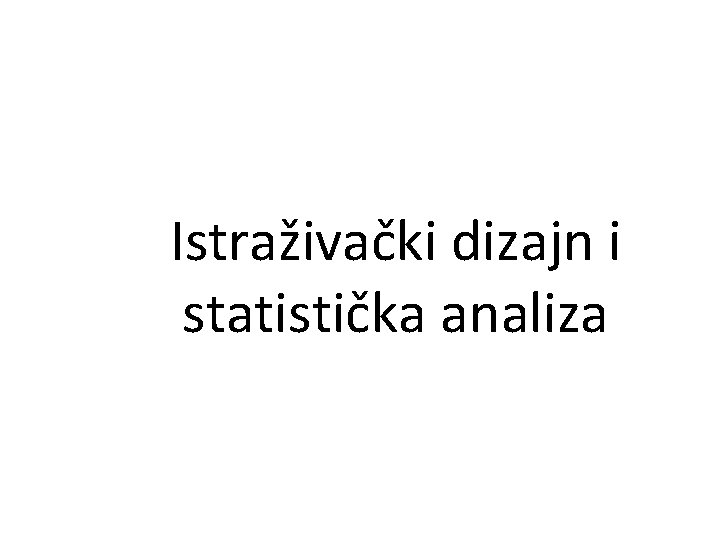 Istraživački dizajn i statistička analiza 